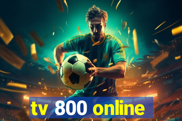 tv 800 online